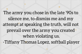 Quote by Tiffany Lopez, a former softball player 