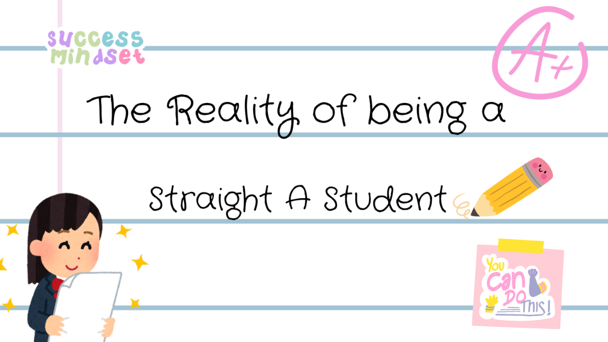 Straight A students are usually predicted to be extremely hardworking individuals. Often stereotyped of lacking human skills and missing out on a normal teenage life. However, have you have taken the time to wonder why they have such strong determination? Maybe it’s simply finding a balance between academics and outside life.